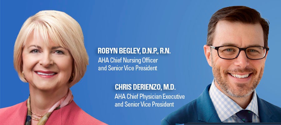 Robyn Begley, D.N.P., R.N., AHA Chief Nursing Officer and Senior Vice President, and Chris DeRienzo, M.D., AHA Chief Physician Executive and Senior Vice President headshots.