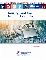 Social Determinants of Health Series: Housing the Role of Hospitals – August  2017