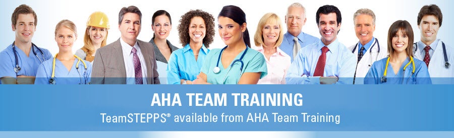 AHA Team Training - TeamSTEPPS available from AHA Team Training